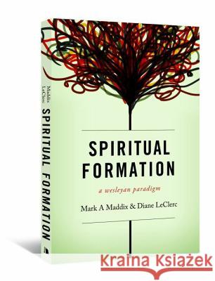 Spiritual Formation: A Wesleyan Paradigm Mark A. Maddix Diane Leclerc 9780834126138 Beacon Hill Press - książka