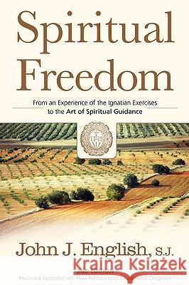Spiritual Freedom: From an Experience of the Ignatian Exercises to the Art of Spiritual Guidance John J. English S. J. English 9780829408232 Loyola Press - książka