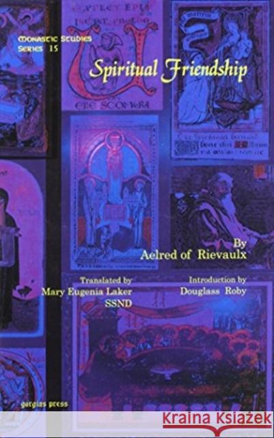 Spiritual Friendship Mary Laker SSND, Douglass Roby, Aelred of Rievaulx 9781607241935 Gorgias Press - książka