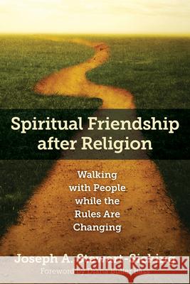 Spiritual Friendship After Religion: Walking with People While the Rules Are Changing Joseph A. Stewart-Sicking Diana Butler Bass 9780819232496 Morehouse Publishing - książka