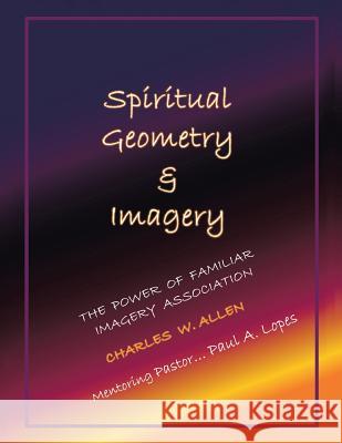 Spiritual Geometry & Imagery: The Power of Familiar Imagery Association Charles W. Allen 9781503537941 Xlibris - książka