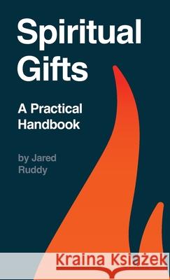 Spiritual Gifts: A Practical Handbook Jared Ruddy Joseph Stagliano 9781088134580 Hammer Press - książka