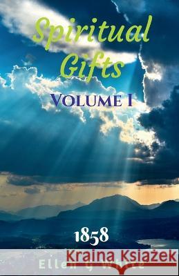 Spiritual Gifts Volume One (1858) Ellen White   9781638069720 Notion Press - książka