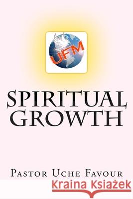 Spiritual Growth Uche Favour 9781511741088 Createspace Independent Publishing Platform - książka