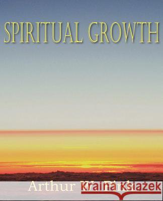 Spiritual Growth Arthur W. Pink 9781612033341 Bottom of the Hill Publishing - książka