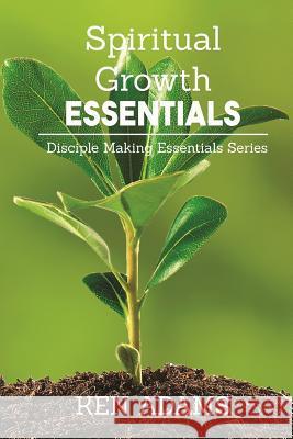 Spiritual Growth Essentials Ken Adams 9781942006596 Chinquapin Press - książka