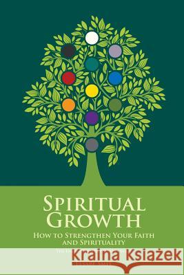 Spiritual Growth: How to Strengthen Your Faith and Spirituality Elsabe Smit 9781517588748 Createspace - książka