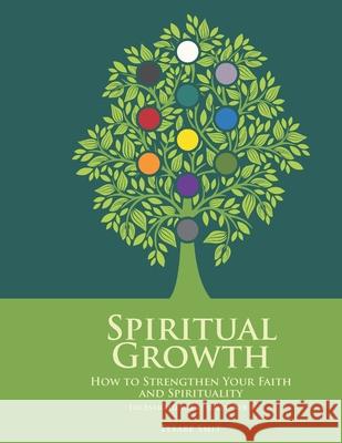 Spiritual Growth: How to Strengthen Your Faith and Spirituality Elsabe Smit 9781716310935 Lulu.com - książka