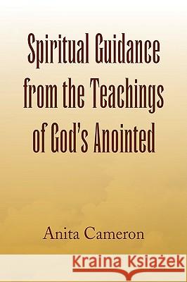 Spiritual Guidance from the Teachings of God's Anointed Anita Cameron 9781436394840 Xlibris Corporation - książka