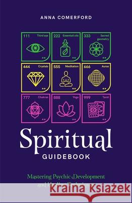 Spiritual Guidebook: Mastering psychic development and healing techniques Anna Comerford 9781922785459 Rockpool Publishing - książka