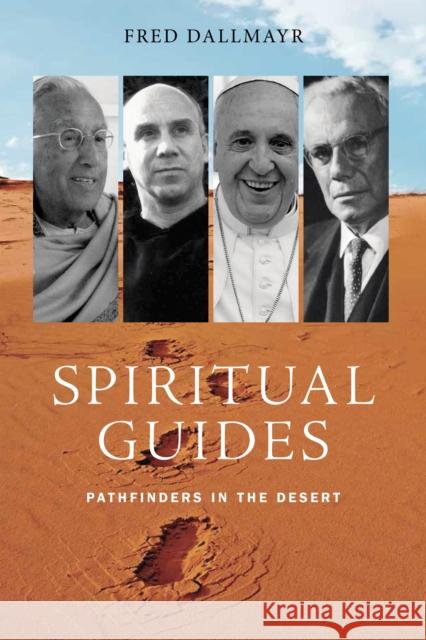Spiritual Guides: Pathfinders in the Desert Fred Dallmayr 9780268102586 University of Notre Dame Press - książka