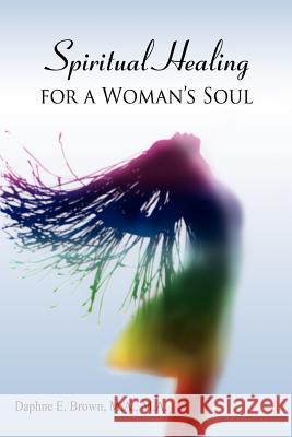 Spiritual Healing for a Woman's Soul Daphne E. Brown 9780595376384 iUniverse - książka