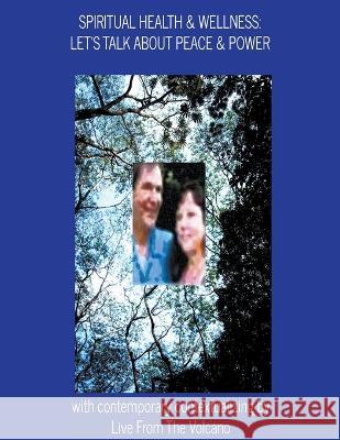 Spiritual Health & Wellness: Let's Talk About Peace & Power Live From the Volcano 9798215982167 Live from the Volcano - książka