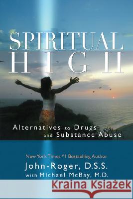 Spiritual High: Alternatives to Drugs and Substance Abuse John-Roger 9781893020306 Mandeville Press - książka