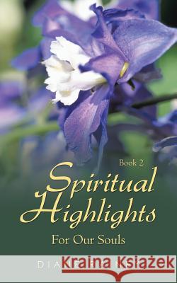 Spiritual Highlights for Our Souls: Book 2 Rainey, Diane 9781491823903 Authorhouse - książka