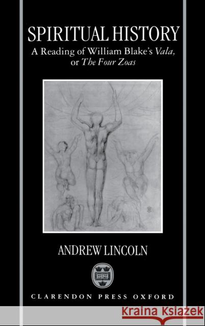 Spiritual History: A Reading of William Blake's Vala or the Four Zoas Lincoln, Andrew 9780198183143  - książka