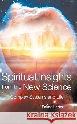 Spiritual Insights from the New Science: Complex Systems and Life Larter, Raima 9789811232244 World Scientific Publishing Company - książka