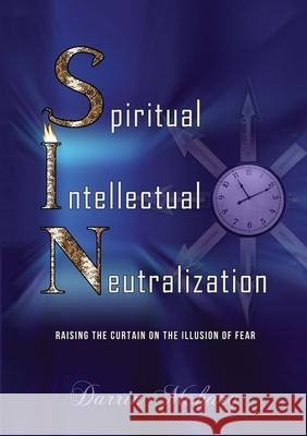 Spiritual Intellectual Neutralization: Raising the curtain on the illusion of fear McHarg, Darrin 9781716929137 Lulu.com - książka