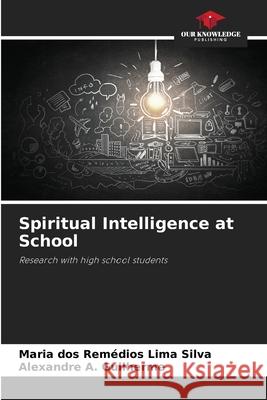 Spiritual Intelligence at School Maria Dos Rem?dios Lim Alexandre A. Guilherme 9786207707430 Our Knowledge Publishing - książka