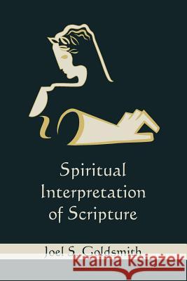 Spiritual Interpretation of Scripture Joel S. Goldsmith 9781578989584 Martino Fine Books - książka