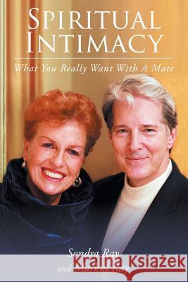 Spiritual Intimacy-What You Really Want with A Mate Ray, Sondra 9781681399317 Page Publishing, Inc. - książka