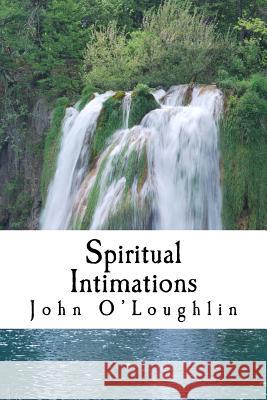 Spiritual Intimations John O'Loughlin 9781500306212 Createspace - książka