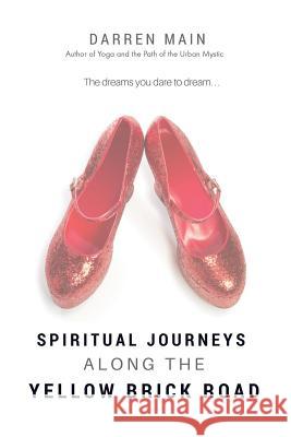 Spiritual Journeys along the Yellow Brick Road, 3rd Edition Main, Darren 9781546479550 Createspace Independent Publishing Platform - książka