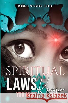 Spiritual Laws You Must Know Mark E Wilkins, PH D 9781105899768 Lulu.com - książka