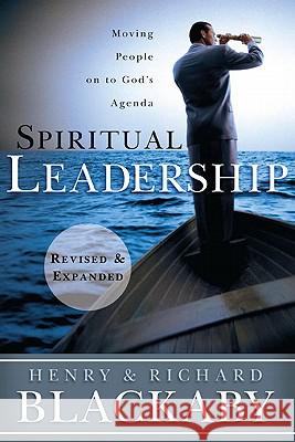 Spiritual Leadership: Moving People on to God's Agenda Blackaby, Henry T. 9781433669187 B&H Publishing Group - książka