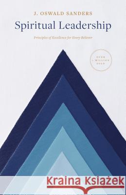 Spiritual Leadership: Principles of Excellence for Every Believer J. Oswald Sanders 9780802416704 Moody Publishers - książka