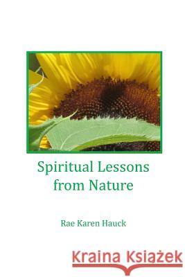 Spiritual Lessons from Nature Rae Karen Hauck 9780988328037 Golden Kingdom Press - książka
