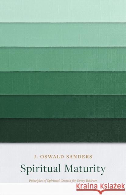 Spiritual Maturity J. Oswald Sanders 9780802416711 Moody Publishers - książka