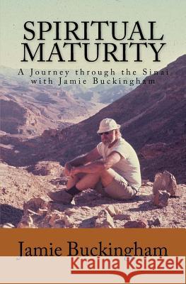 Spiritual Maturity: A Journey through the Sinai with Jamie Buckingham Buckingham, Bruce 9781544622538 Createspace Independent Publishing Platform - książka