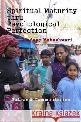 Spiritual Maturity thru Psychological Perfection: Insights into the yoga of self-perfection Maheshwari, Pradeep 9781506028439 Createspace - książka