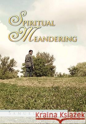 Spiritual Meandering Samuel Singh 9781450075817 Xlibris - książka