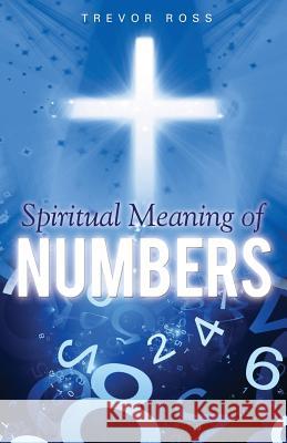 Spiritual Meaning of Numbers Associate Professor Trevor Ross (Dalhousie University) 9781498422987 Xulon Press - książka