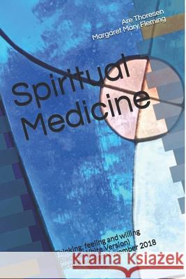 Spiritual Medicine: Thinking, feeling and willing (Black & White Version) Fleming DVM, Margaret Mary 9781986236973 Createspace Independent Publishing Platform - książka