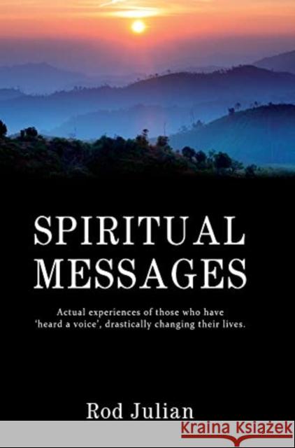 Spiritual Messages: Actual experiences of those who have 'heard a voice', drastically changing their lives. Rod Julian 9780645211610 Extra Sense Publishing - książka