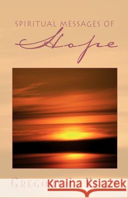 Spiritual Messages of Hope Gregory L. Kelly 9781401098391 Xlibris Corporation - książka