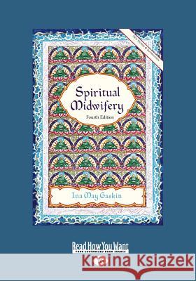 Spiritual Midwifery: Ina May Gaskin (Large Print 16pt) Ina May Gaskin 9781459647077 ReadHowYouWant - książka