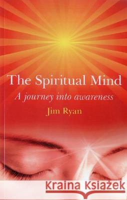 Spiritual Mind, The – A journey into awareness Jim Ryan 9781780993775 John Hunt Publishing - książka