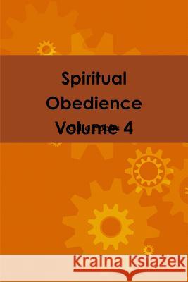 Spiritual Obedience Volume 4 Ollie Fobbs 9781365079863 Lulu.com - książka