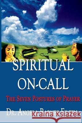 Spiritual On-Call: The Seven Postures of Prayer Angela F. Barne 9781499761436 Createspace Independent Publishing Platform - książka