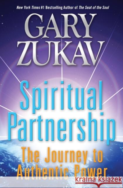 Spiritual Partnership: The Journey to Authentic Power Zukav, Gary 9780061458514 HarperOne - książka
