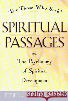 Spiritual Passages: The Psychology of Spiritual Development Benedict J. Groeschel 9780824506285 Crossroad Publishing Company - książka