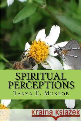 Spiritual Perceptions Tanya E. Munroe 9781502381279 Createspace - książka