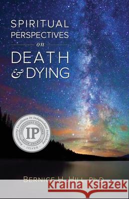Spiritual Perspectives on Death and Dying Bernice H. Hil 9780996860000 Luminous Moon Press, LLC - książka