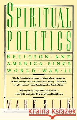 Spiritual Politics: Religion and America Since World War II Mark Silk 9780671675639 Simon & Schuster - książka