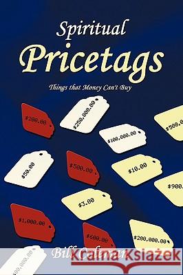 Spiritual Pricetags: Things that Money Can't Buy Coleman, Bill 9781434395382 AUTHORHOUSE - książka