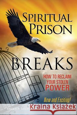 Spiritual Prison Breaks Bruce A Miles, Evelyne Deleuze-Miles 9781498490528 Xulon Press - książka